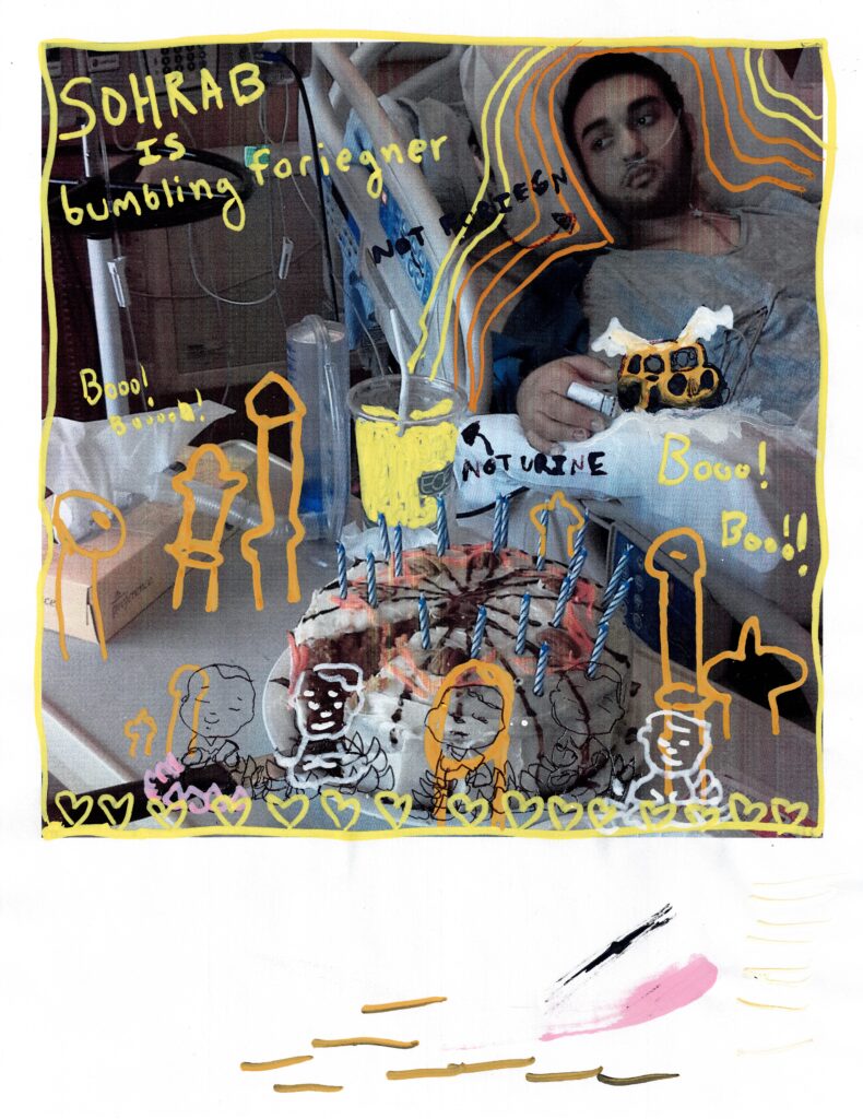 A picture of sohrab in a hospital bed drawn all over the picture in paint marker are phallic iranian tombstones, buddhas, a cup of urine that says not urine, hearts, a flying car. 