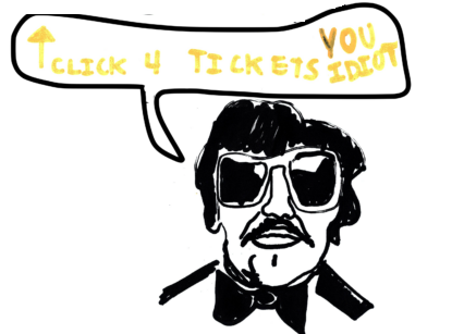 drawn clipart of Tony Clifton "CLICK 4 TICKETS YOU IDIOT"